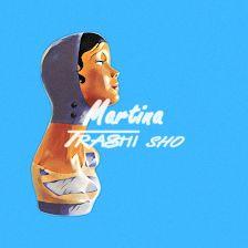 Martina Trashi sho