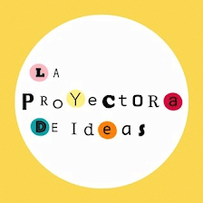 La Proyectora de Ideas