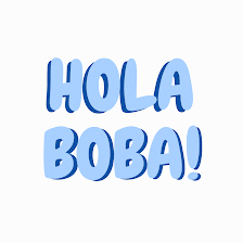 Hola Boba!